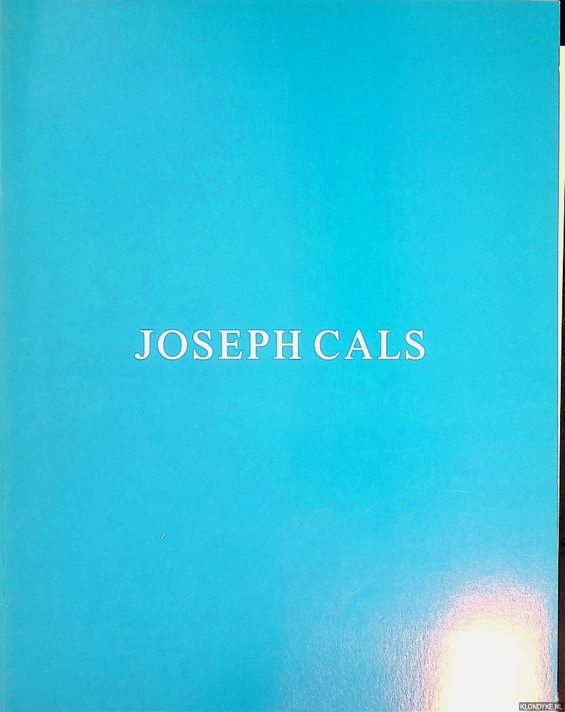 Klaster, Jan Bart - Joseph Cals: schilderijen 1982-1987 = Joseph Cals: paintings 1982-1987