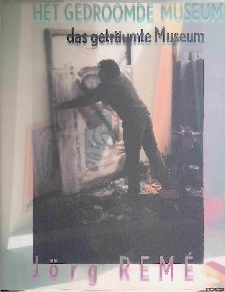 Kusters, Wiel - and others - Jrg Rem: Het gedroomde museum = Jrg Rem: Das getrumte Museum