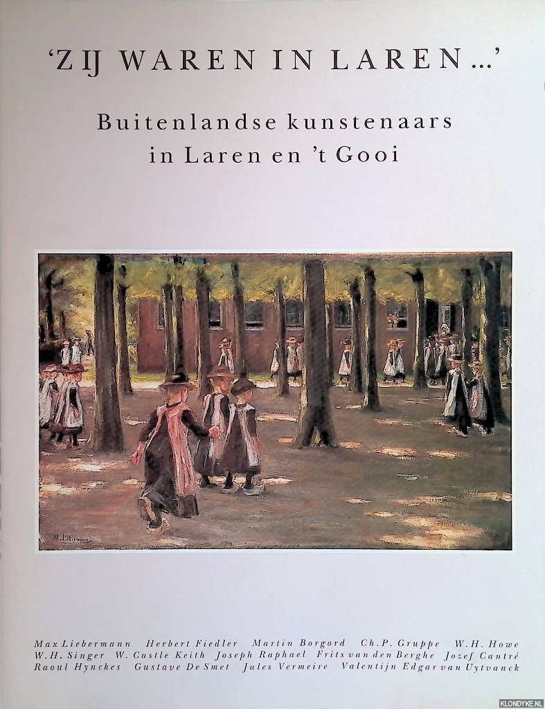 Verboeket, Karin - en anderen - 'Zij waren in Laren. . .': buitenlandse kunstenaars in Laren en 't Gooi