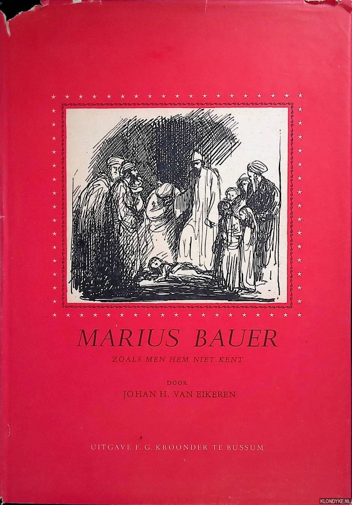 Eikeren, Johan H. van - Marius Bauer zoals men hem niet kent. Een essay over het weinig bekende werk van den kunsternaar, zijn jeugdwerk, zijn werkwijze en zijn betekenis als illustrator