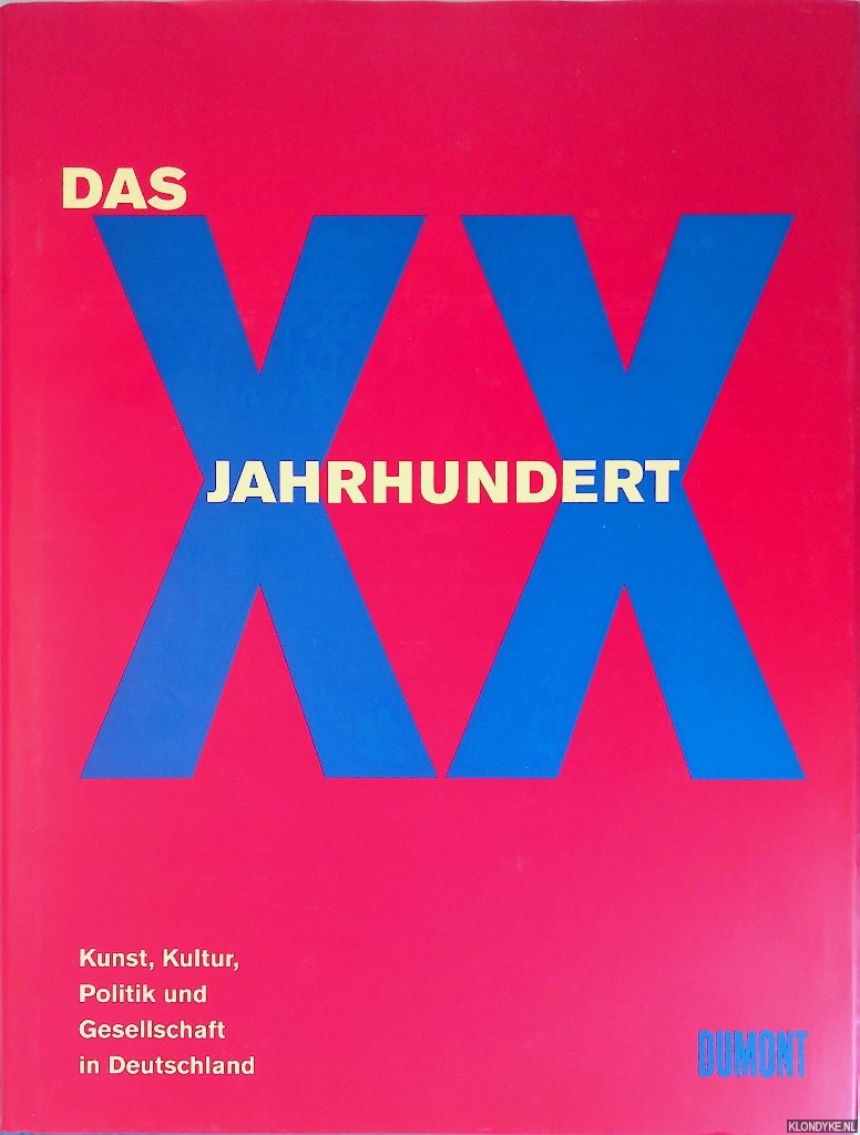 Peter-Klaus Schuster - Das XX. Jahrhundert: Kunst, Kultur, Politik und Gesellschaft in Deutschland