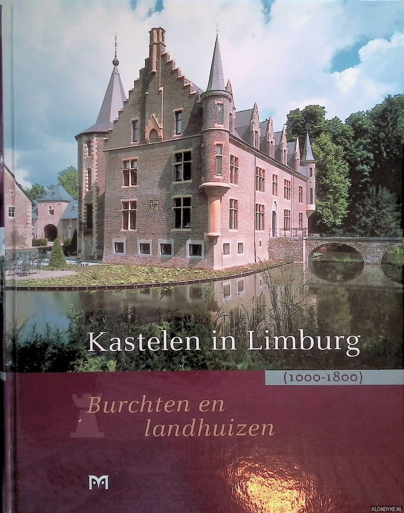 Kastelen in Limburg (1000-1800): burchten en landhuizen 1000-1800 - Hupperetz, Wim & Ben Olde Meierink