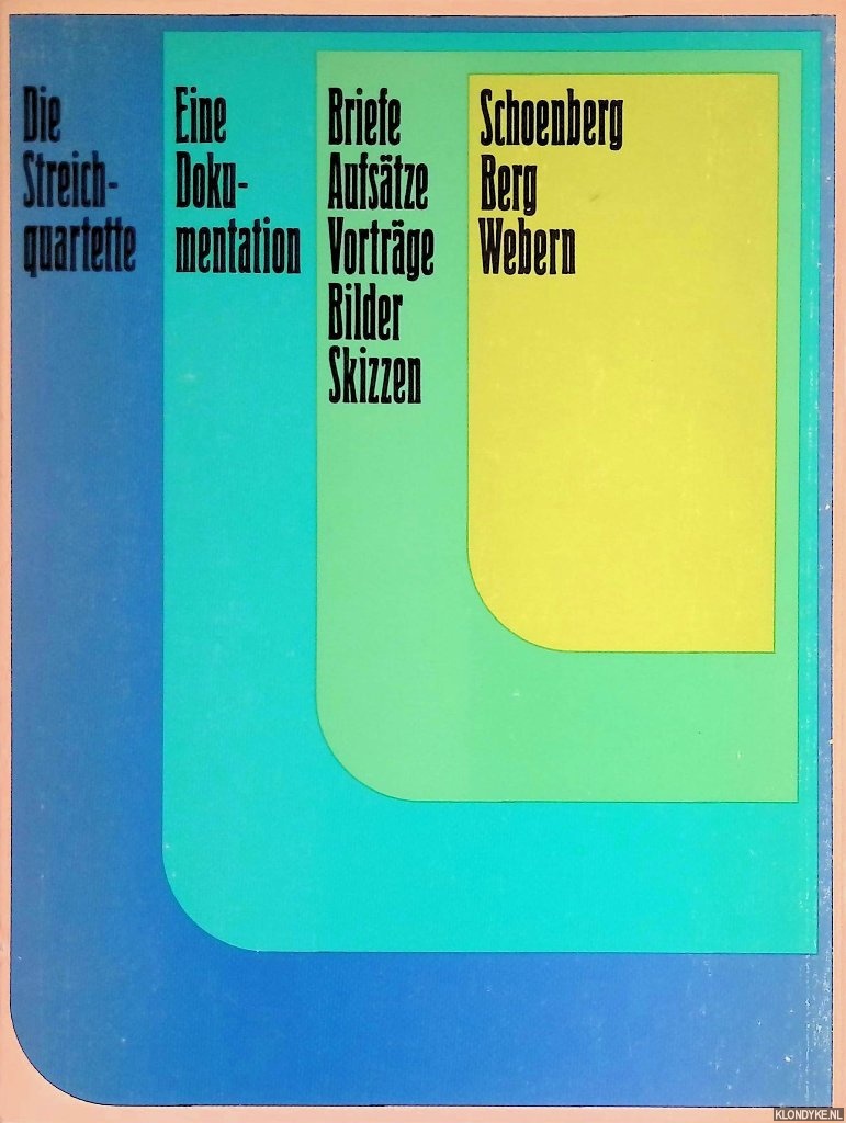 Rauchhaupt, Ursula von - Schoenberg, Berg, Webern: Die Streichquartette; Eine Dokumentation; Briefe, Aufstze, Vortrge, Bilder, Skizzen