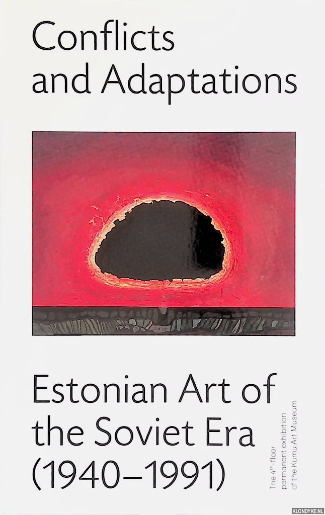 Allas, Anu - and others - Conflicts and Adaptations: Estonian Art of the Soviet Era (1940-1991)