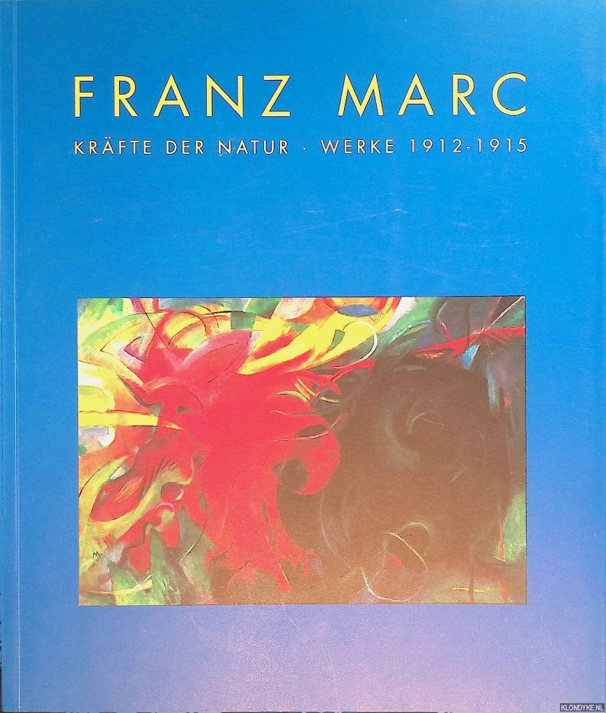 Franz, Erich - Franz Marc. Krafte der Natur - Werke 1912-1915