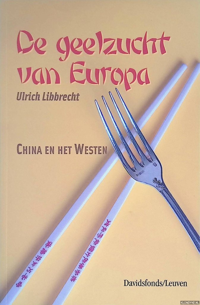 Libbrecht, Ulrich - De geelzucht van Europa: China en het Westen