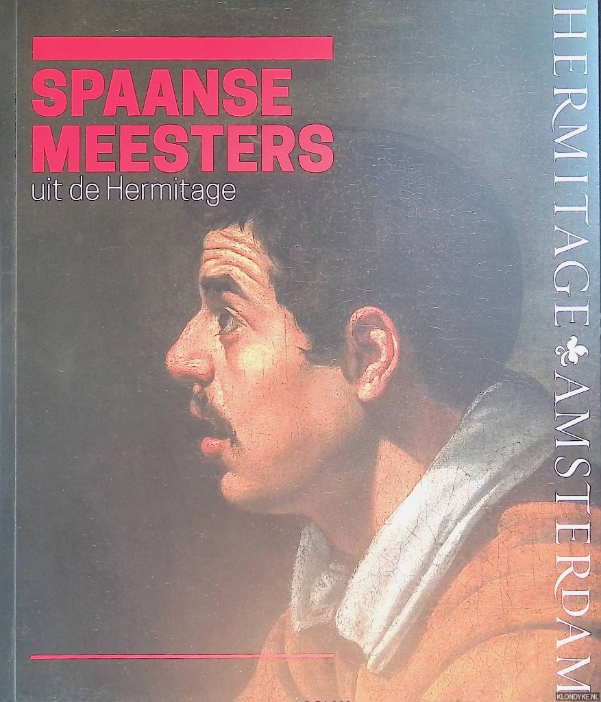 Piotrovsky, M.B. - Spaanse meesters uit de Hermitage: de wereld van El Greco, Ribera, Zurbarn, Velzquez, Murillo & Goya