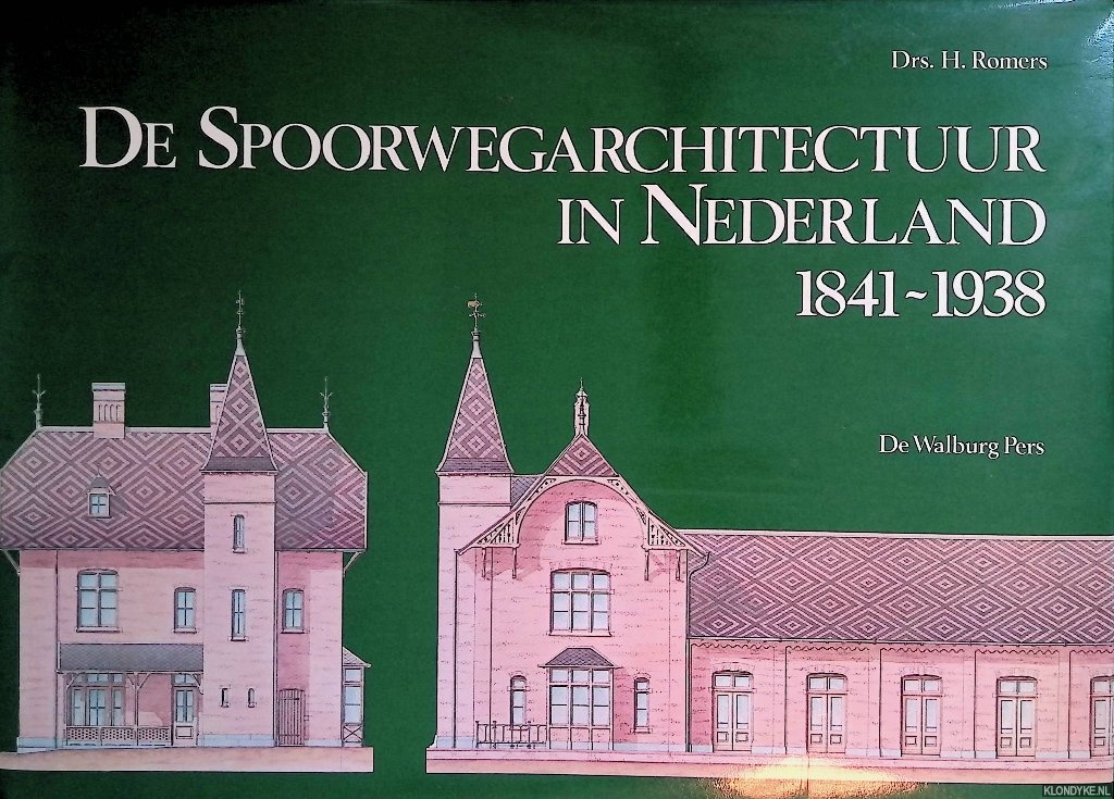 Romers, H. - De spoorwegarchitectuur in Nederland 1841-1938