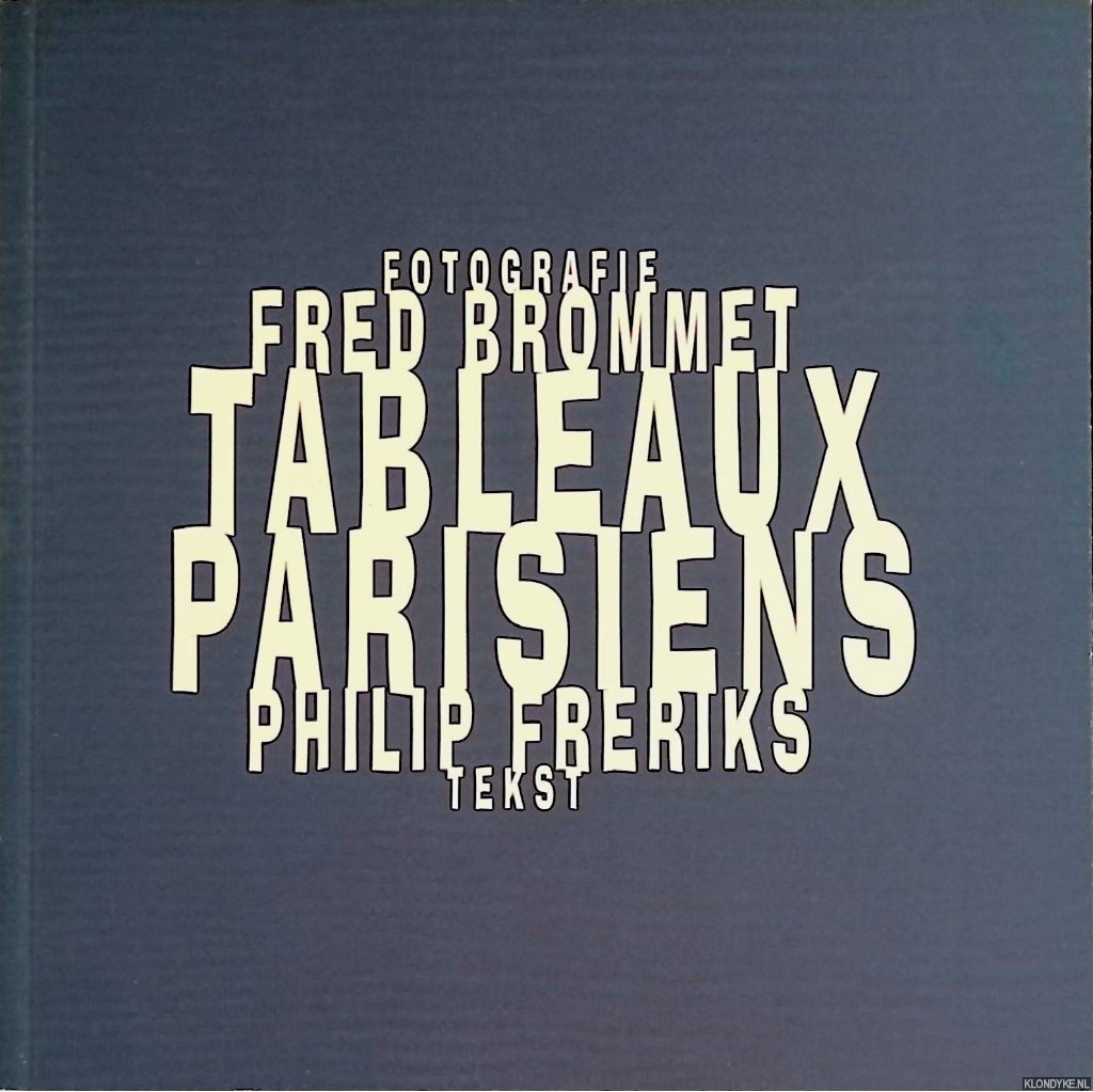 Brommet, Fred (fotografie) & Philip Freriks (tekst) - Tableaux Parisiens