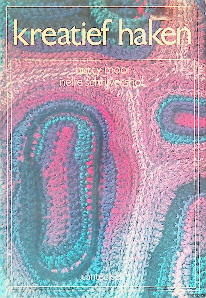 Mooi, Hetty & Nellie Schrijvershof - Kreatief haken