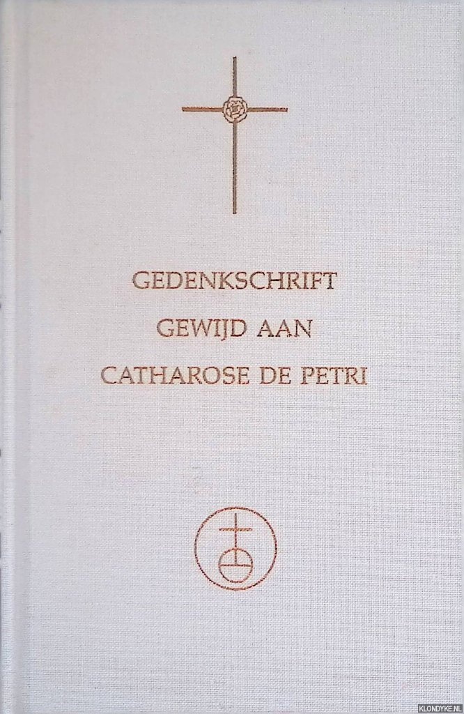 Petri, Catharose de - Gedenkschrift gewijd aan de grootmeesteres van de geestesschool van het Gouden Rozenkruis: Catharose de Petri