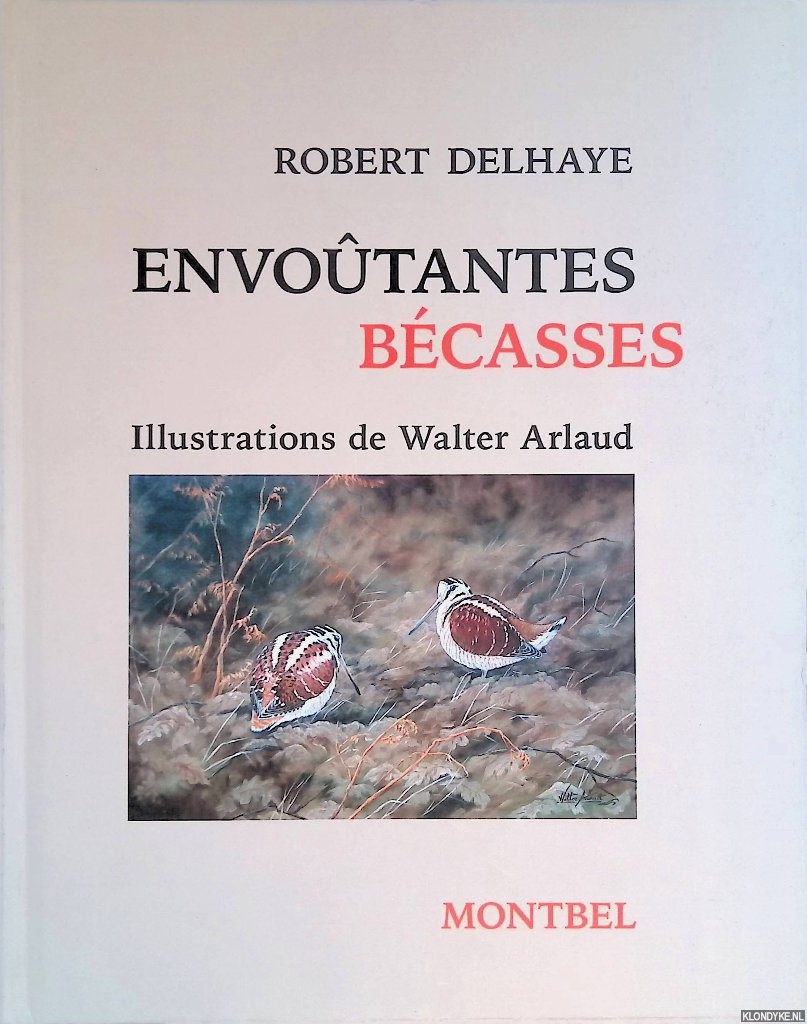 Delhaye, Robert & Walter Arlaud (illustrations) - Envotantes beasses