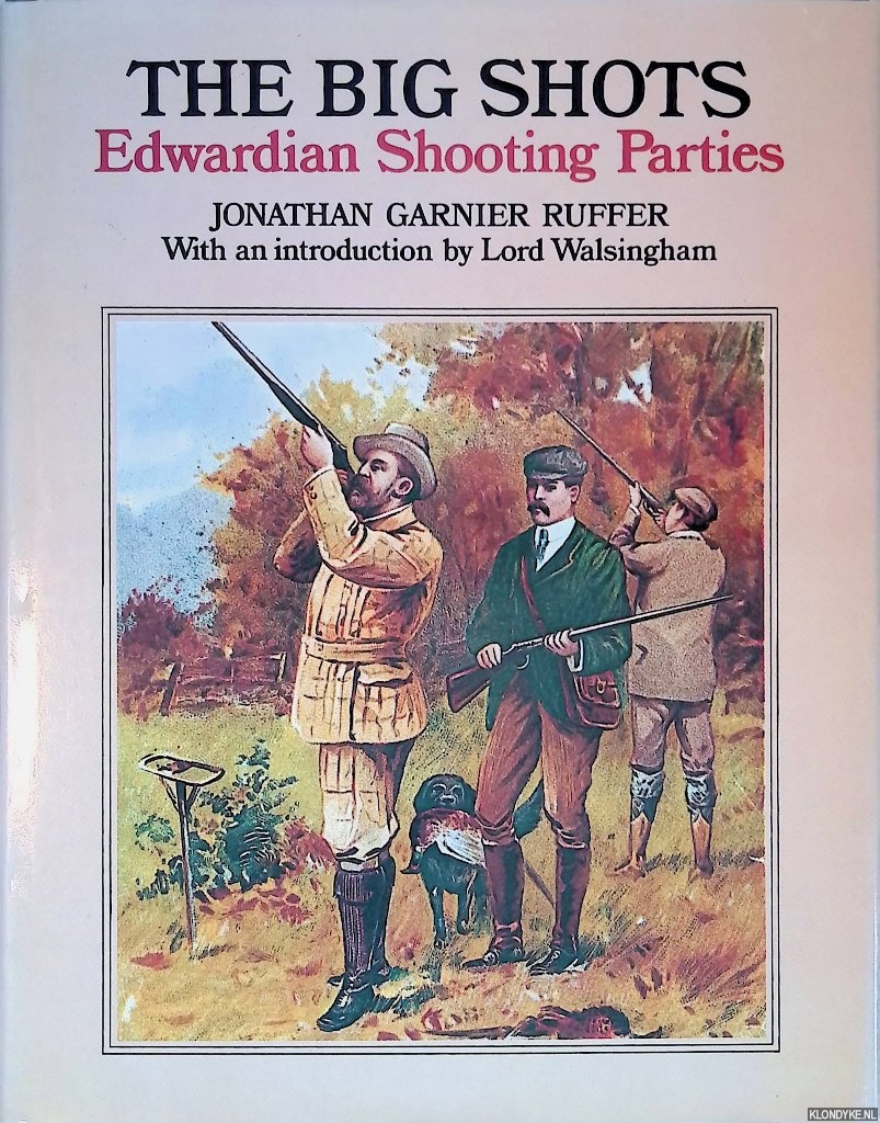 Garnier Ruffer, Jonathan - The big shots : Edwardian shooting parties