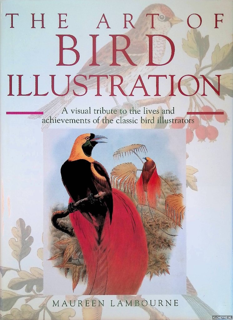 Lambourne, Maureen - Art of Bird Illustration: A Visual Tribute to the Lives and Achievements of the Classic Bird Illustrators