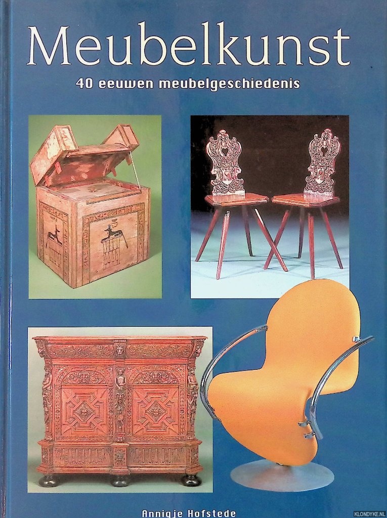 Hofstede, Annigje C.H. - Meubelkunst: 40 eeuwen meubelgeschiedenis *GESIGNEERD*