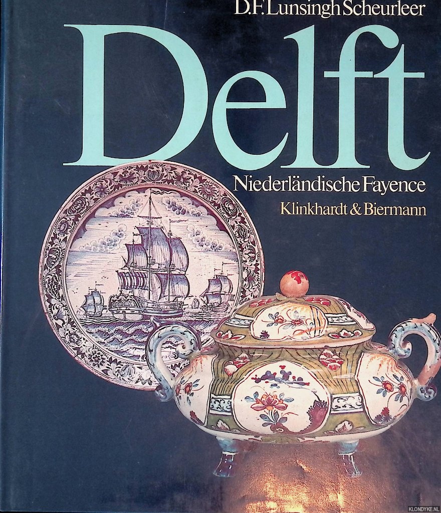 Lunsingh Scheurleer, Daniel F. - Delft: Niederlndische Fayence