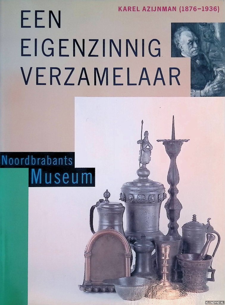Vermet, B.M. (redactie) - Een eigenzinnig verzamelaar: Karel Azijnman (1876-1936)