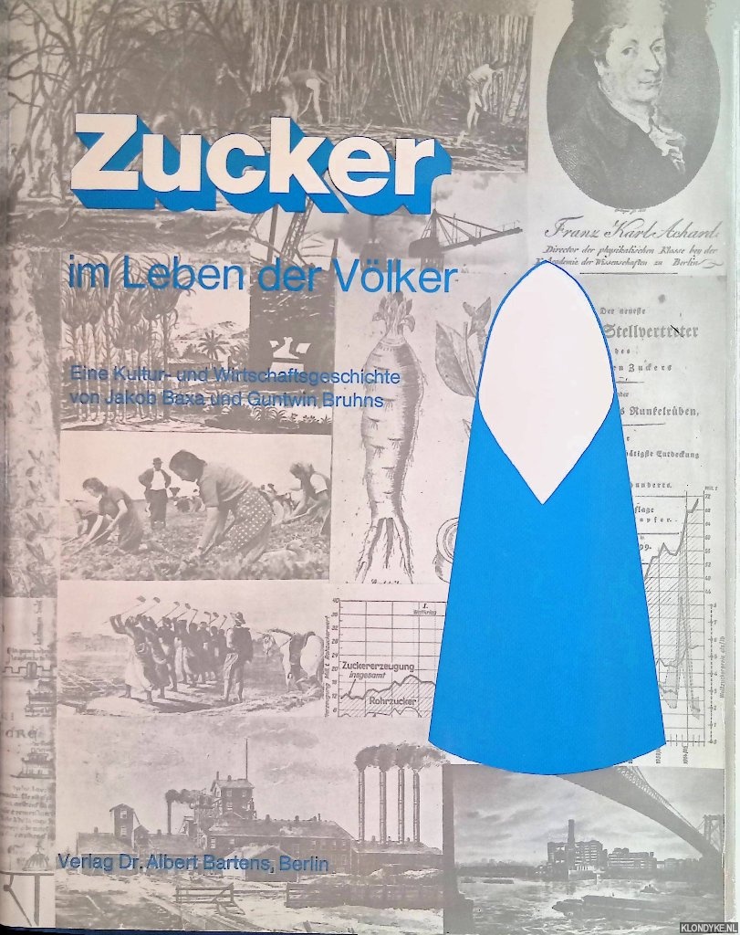 Baxa, Jakob & Guntwin Bruhns - Zucker im Leben der Vlker: eine Kultur- und Wirtschaftsgeschichte