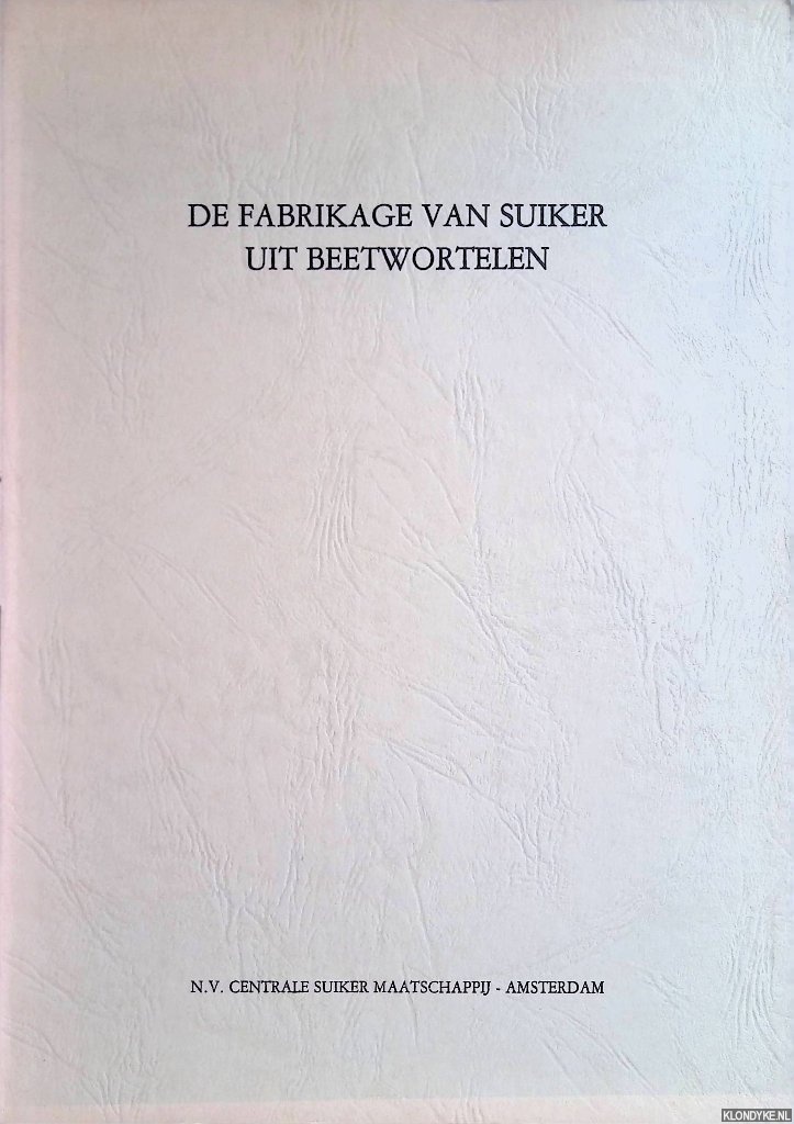Speller, W.F.H. (samenstelling) - De fabrikage van suiker uit beetwortelen