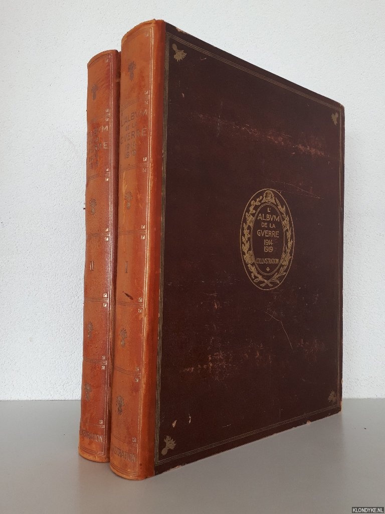 Lecomte, Georges (avant-propos) - L'Album de la Guerre: Histoire Photographique et Documentaire Reconstituee Chronologiquement a l'Aide de Cliches et de Dessins Publies par 
