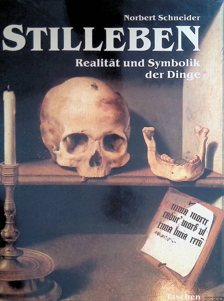 Schneider, Norbert - Stilleben: Realitt und Symbolik der Dinge: die Stillebenmalerei der frhen Neuzeit