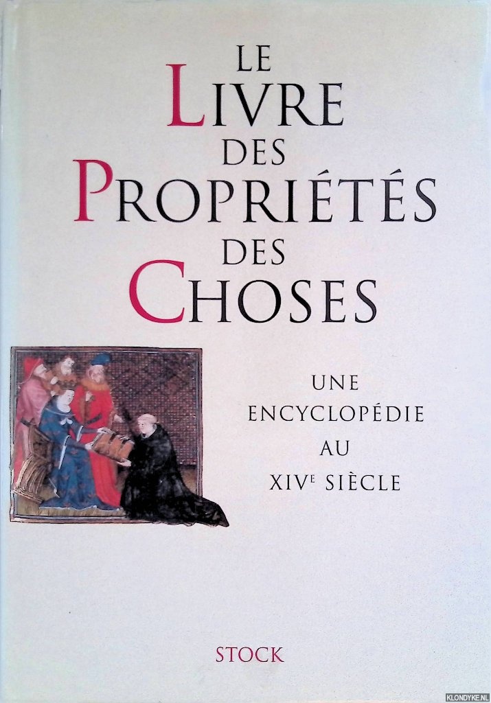 Ribmont, Bernard - Le Livre des Proprits des Choses: une encyclopdie au XIVe sicle