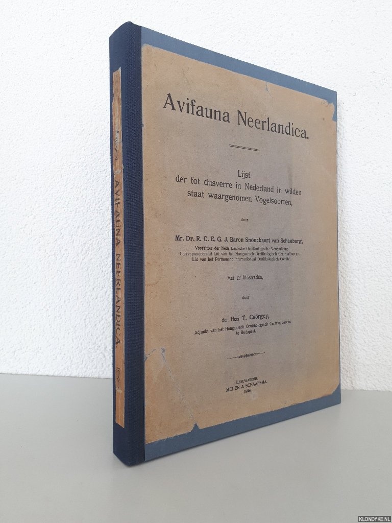 Snouckaert van Schauburg, R.C.E.G.J. Baron & T. Csrgey (illustraties) - Avifauna Neerlandica: lijst der tot dusverre in Nederland in wilden staat waargenomen vogelsoorten