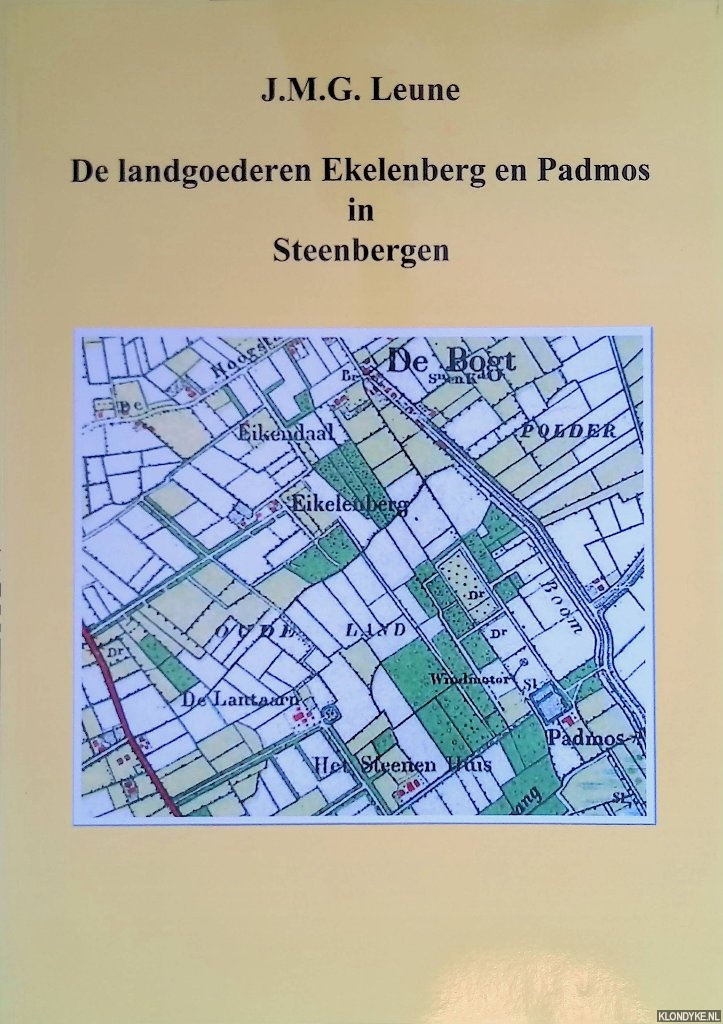 Leune, J.M.G. - De landgoederen Ekelenberg en Padmos in Steenbergen