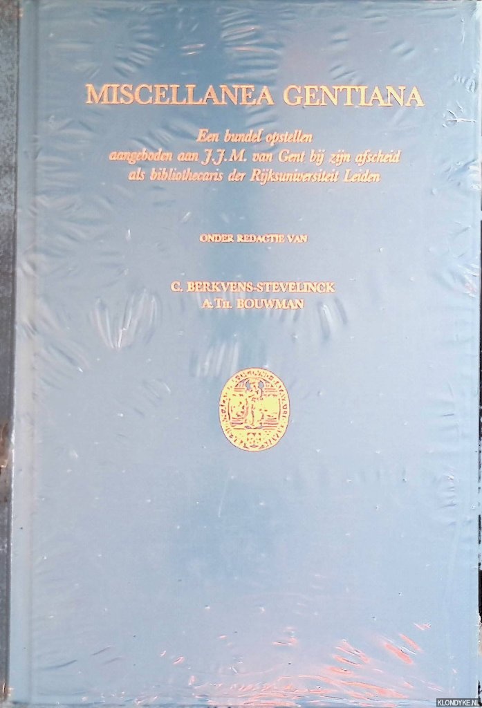 Berkvens-Stevelinck, C. & A.Th. Bouwman (onder redactie van) - Miscellanea gentiana. Een bundel opstellen aangeboden J.J.M. van Gent bij zijn afscheid als bibliothecaris der Rijksuniversiteit Leiden
