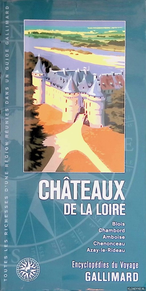 Picquot, Florence - Chteaux de la Loire: Blois, Chambord, Amboise, Chenonceau, Azay-le-Rideau