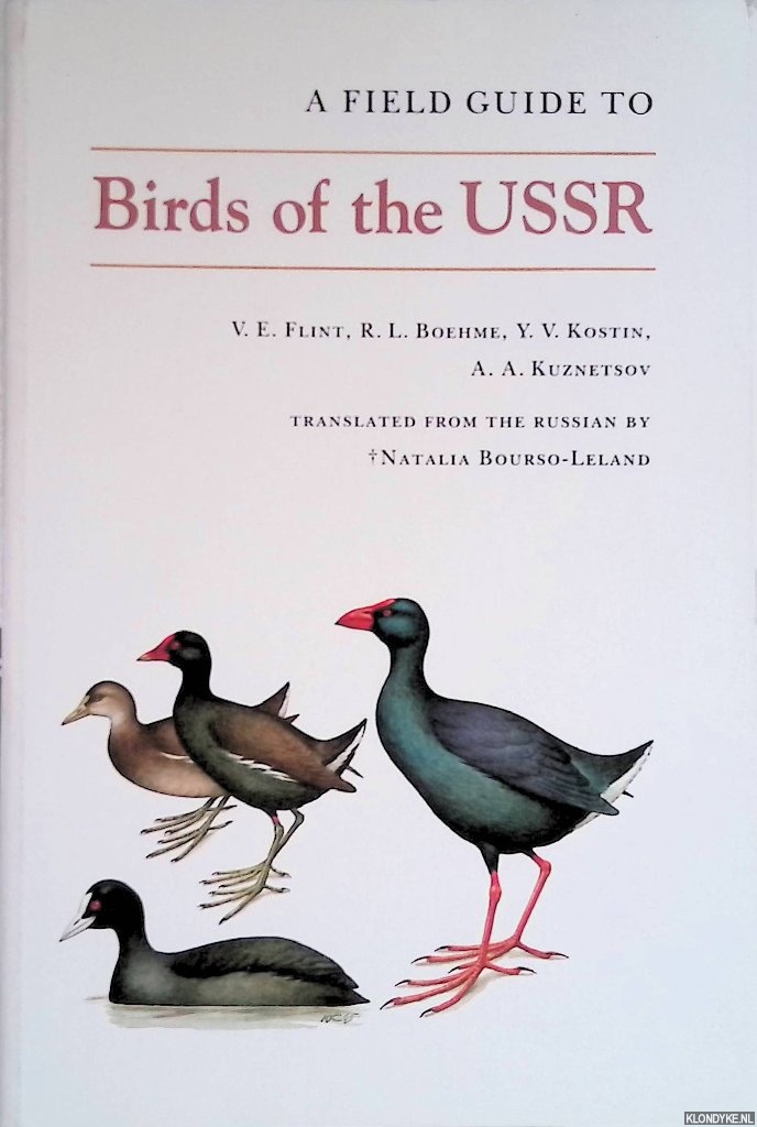 Flint, V.E. & R.L. Boehme & Y.V. Kostin & A.A. Kuznetsov - A Field Guide to Birds of Russia including Eastern Europe and Central Asia