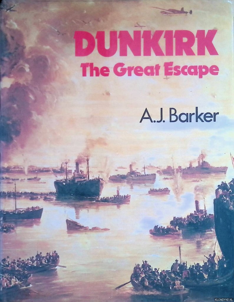 Barker, A.J. - Dunkirk: the Great Escape