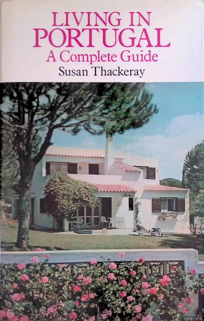 Thackeray, Susan - Living in Portugal: A Complete Guide