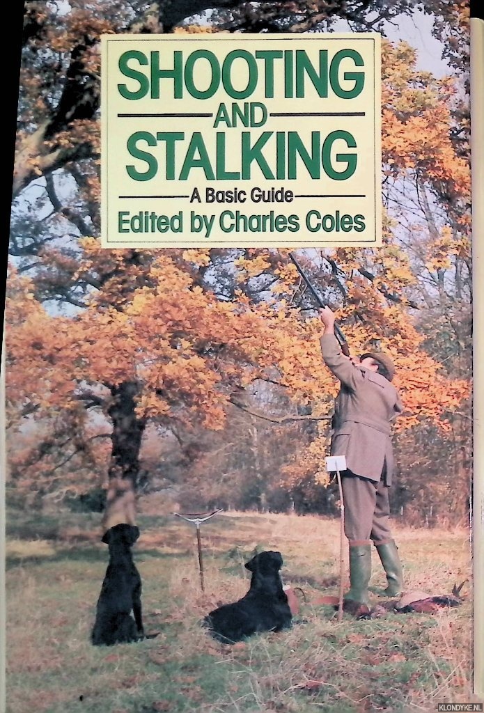 Coles, Charles (editor) - Shooting And Stalking: A Basic Guide