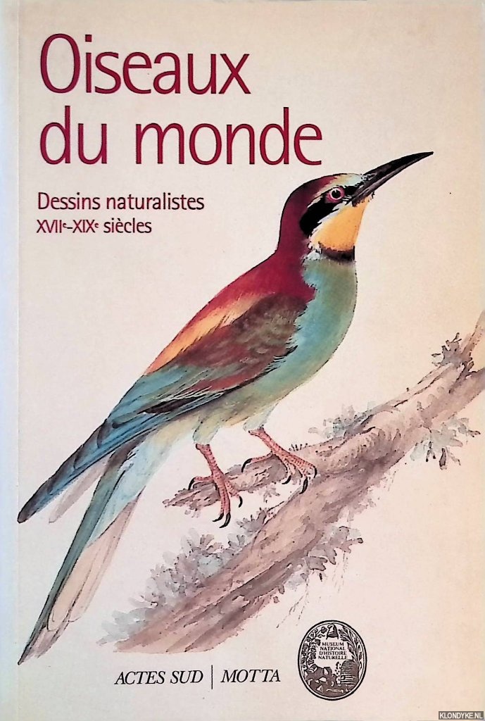 Heurtel, Pascale - and others - Oiseaux du monde: dessins naturalistes (XVIIe-XIXe sicles)