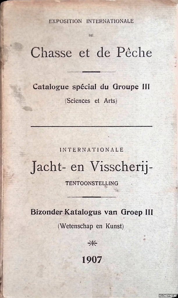 Various - Expostition de Chasse et de Pche: catalogue spcial du Groupe III (Sciences et Arts) = Internationale Jacht- en Visscherijtentoonstelling: bizonder katalogus van Groep III (Wetenschap en Kunst)