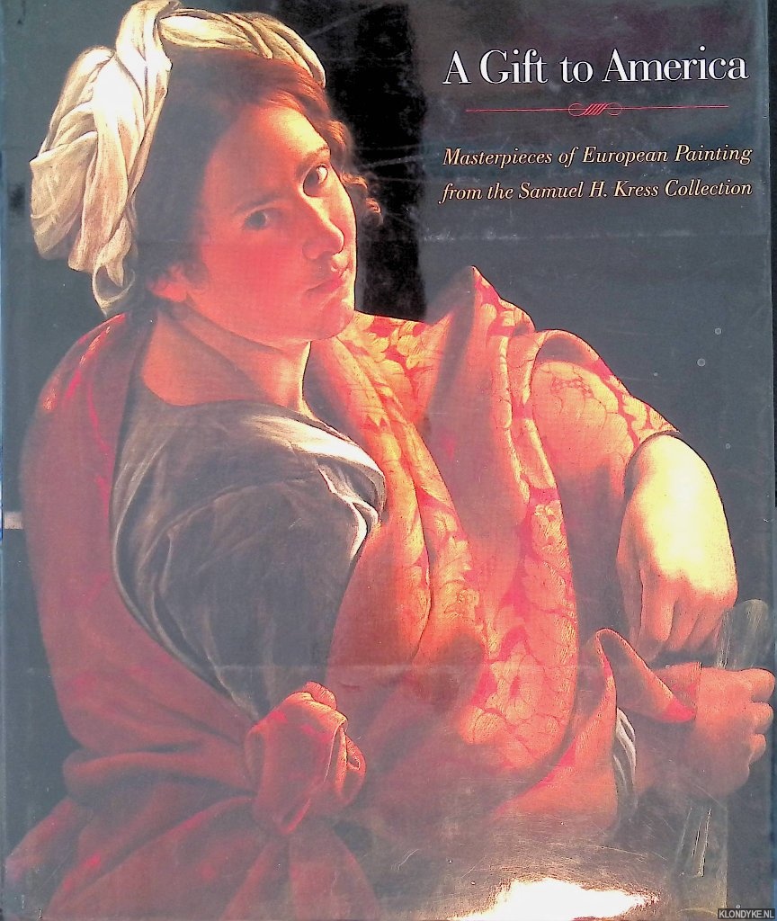Perry, Marilyn & Edgar Peters Bowron - A Gift to America: Masterpieces of European Painting from the Samuel H. Kress Collection