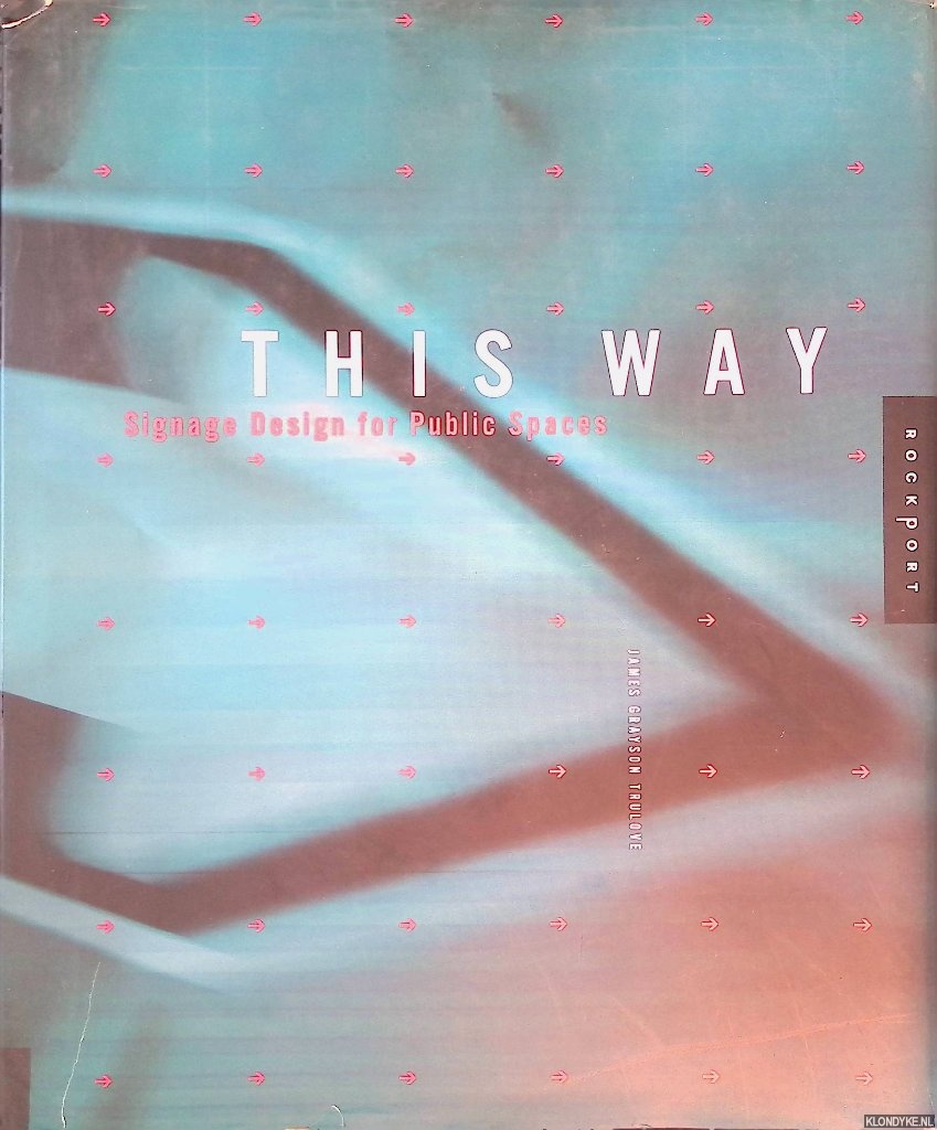 Grayson Trulove, James - This Way: Signage Design for Public Spaces