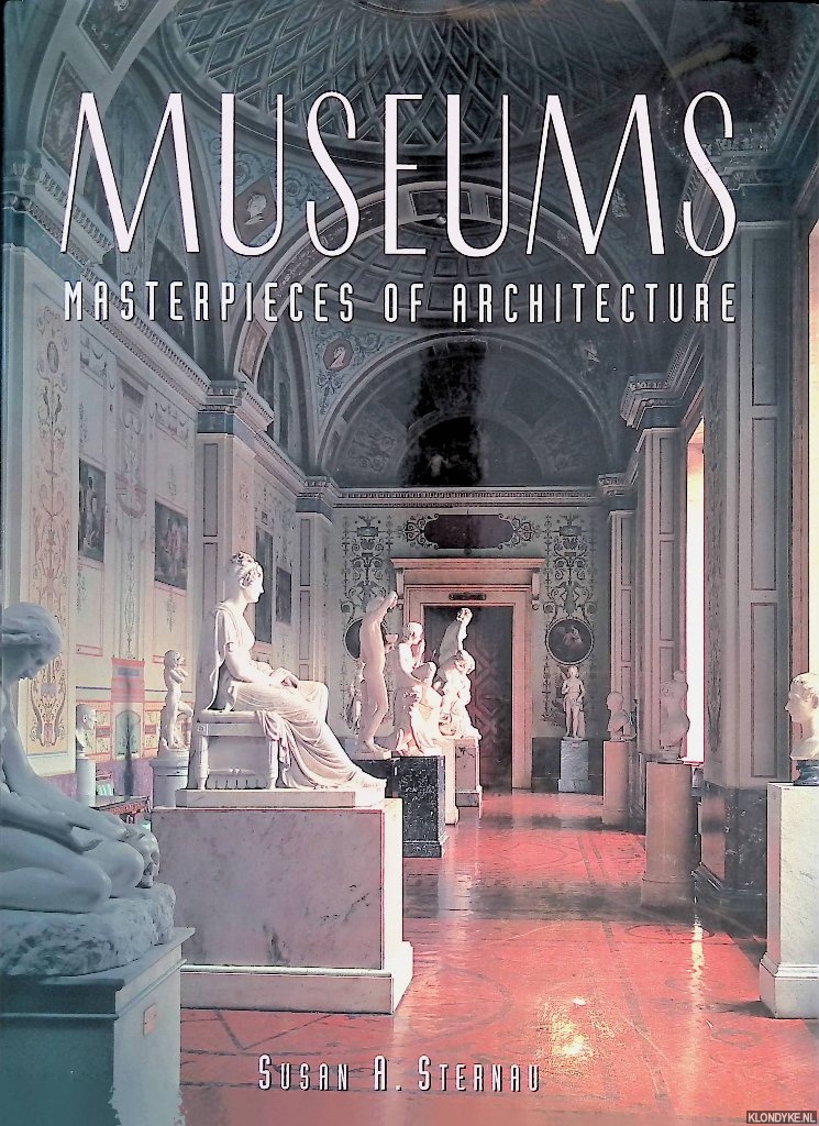 Sternau, Susan A. - Museums: masterpieces of architecture