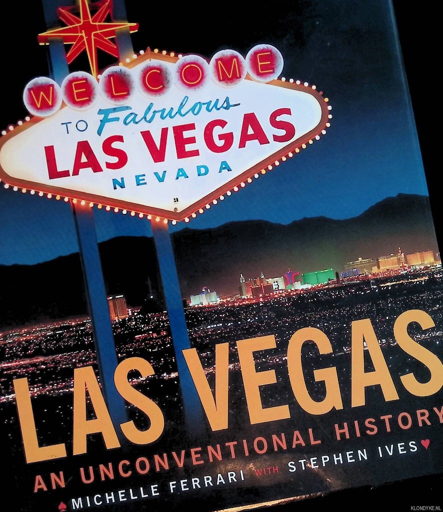 Ferrari, Michelle & Stephen Ives - Las Vegas: an Unconventional History