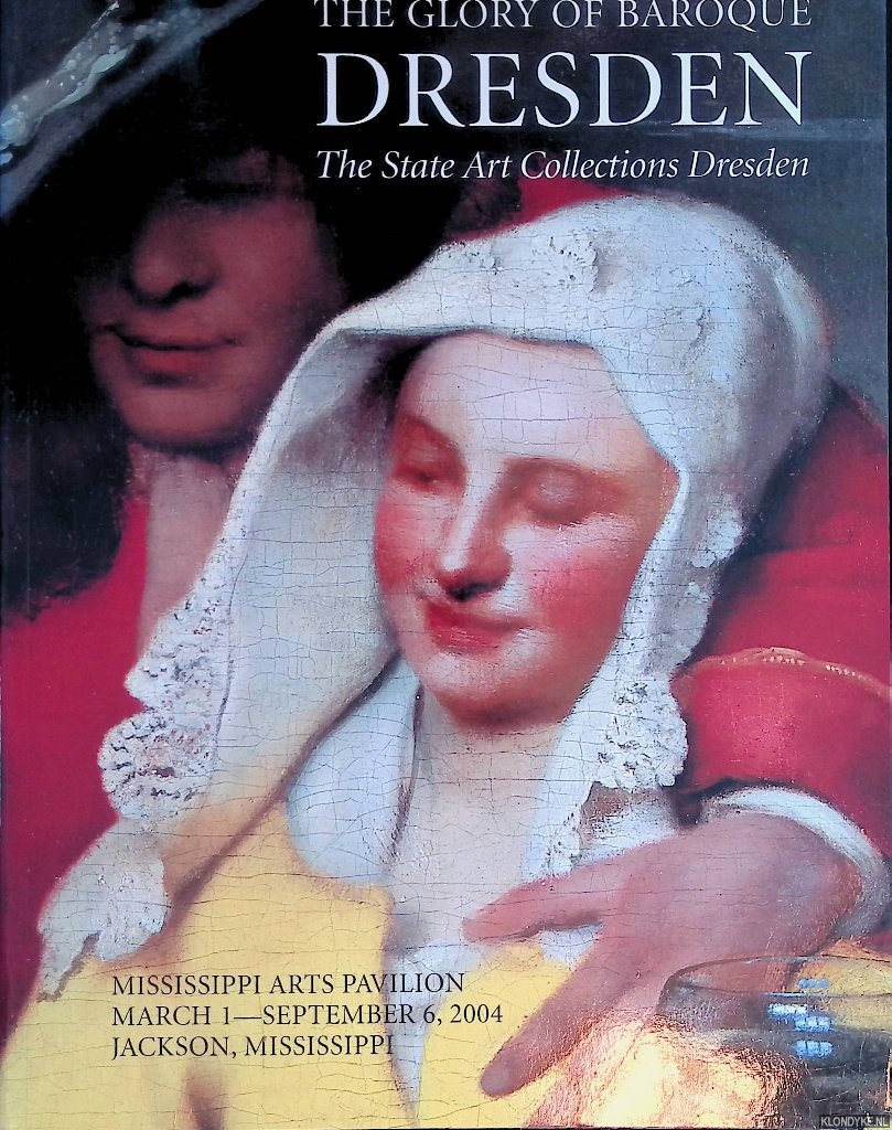 Port, Andrew I. - and others - The Glory of Baroque Dresden: The State Art Collections Dresden