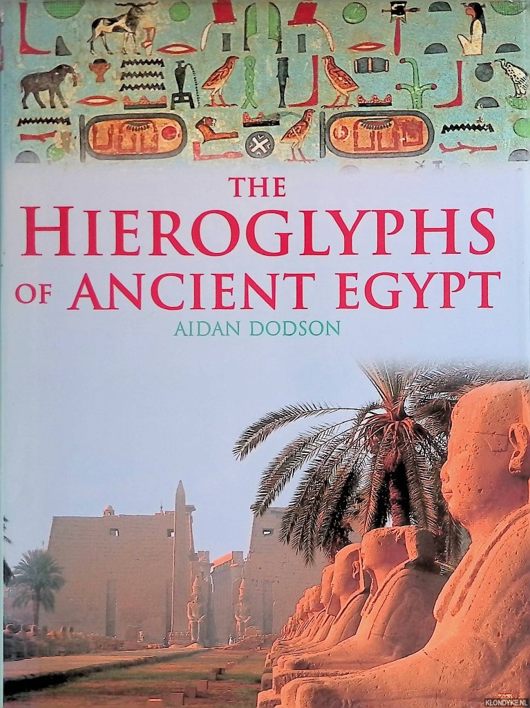 Dodson, Aidan - The Hierglyphs of Ancient Egypt
