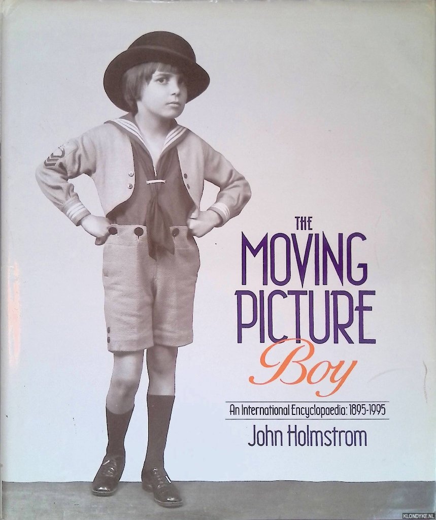Holmstrom, John - The Moving Picture Boy: An International Encyclopaedia from 1895 to 1995