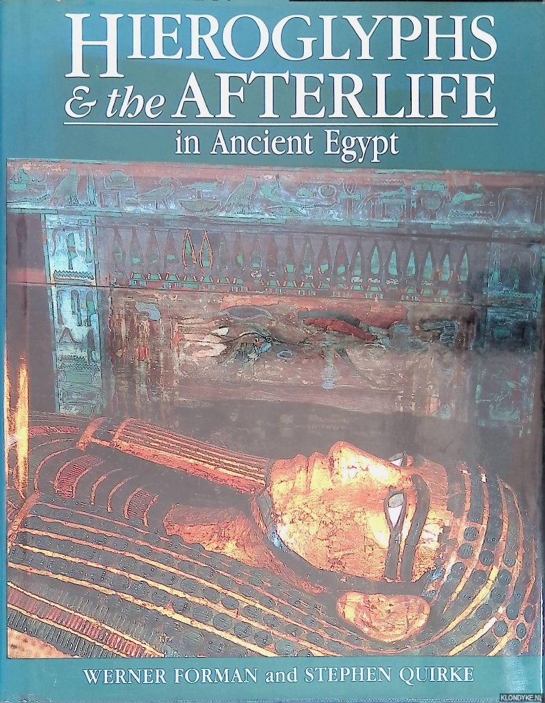 Forman, Werner & Stephen Quirke - Hieroglyphs and the afterlife in ancient Egypt
