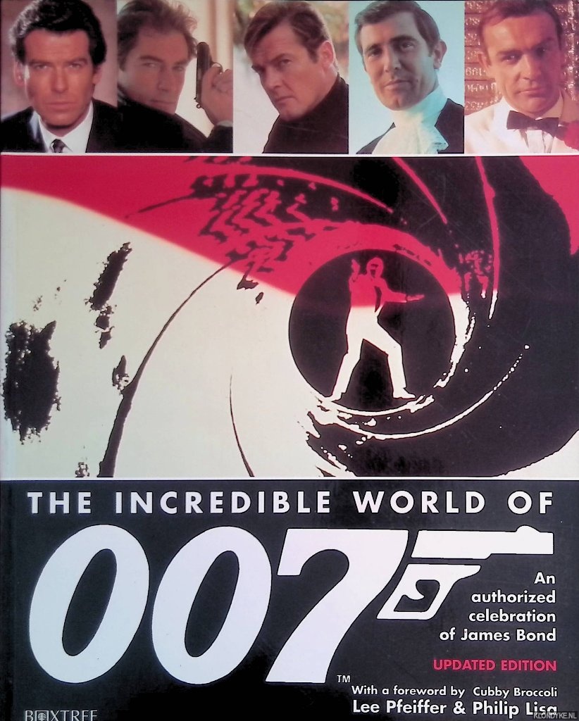 Pfeiffer, Lee & Philip Lisa - Incredible World Of 007: an Authorized Celebration of James Bond