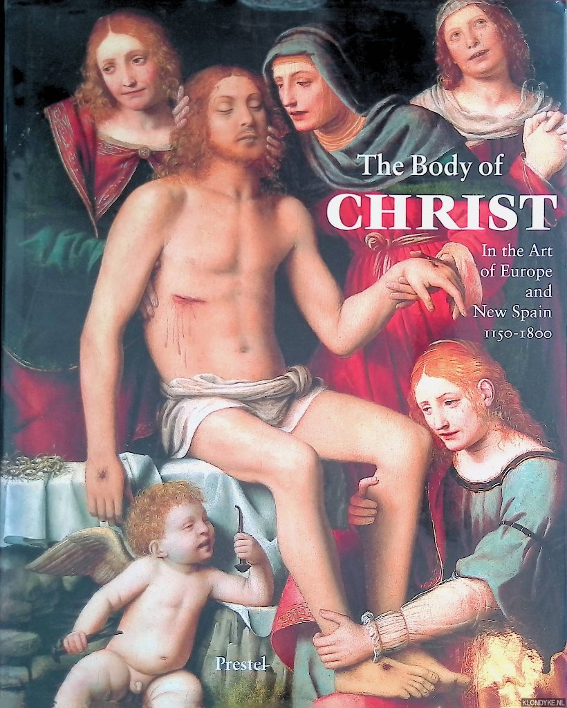 Clifton, James - The Body of Christ: In the Art of Europe and New Spain 1150-1800