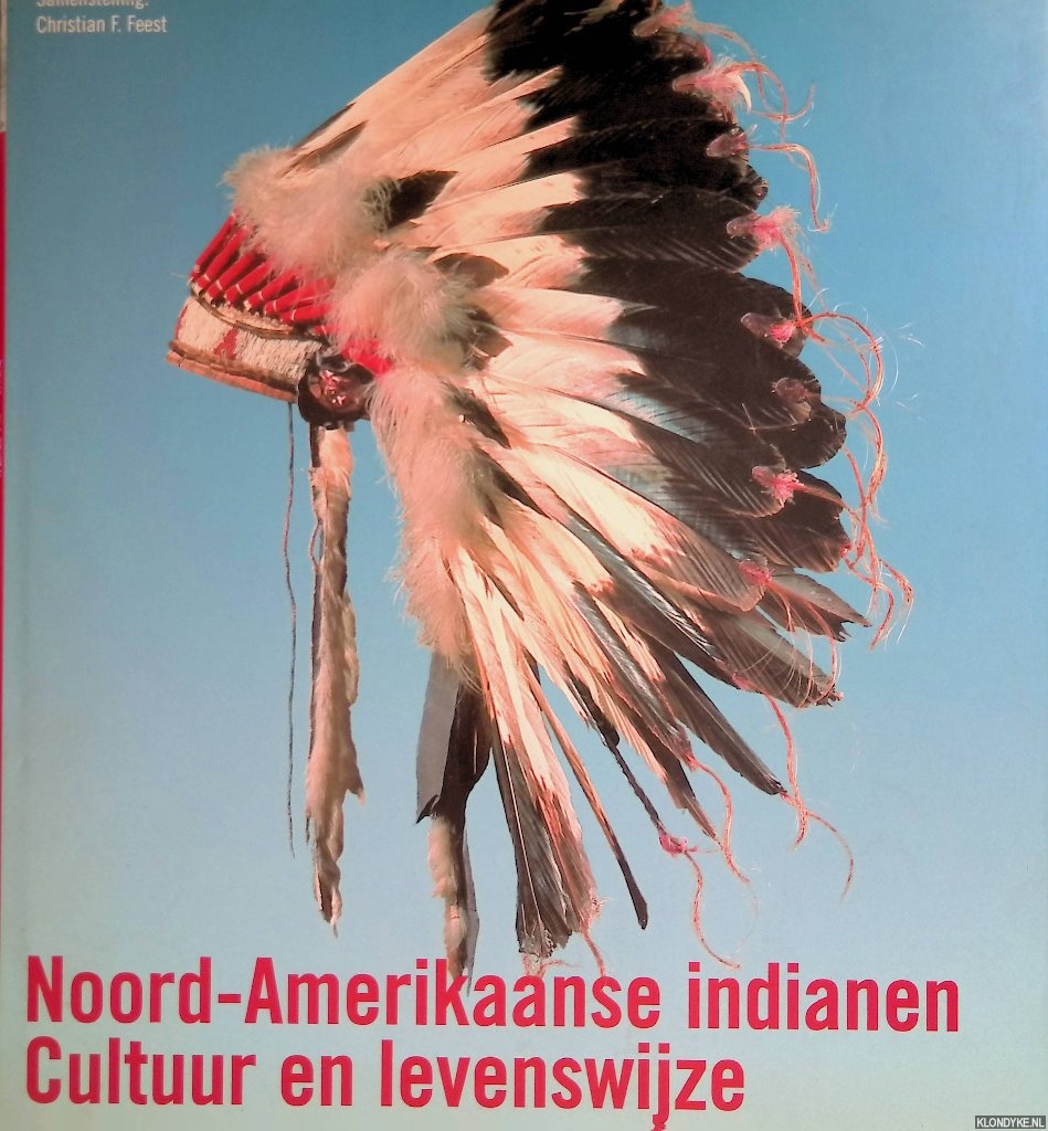 Feest, Christian F. & Cora Bender - Noord-Amerikaanse indianen: cultuur en levenswijze