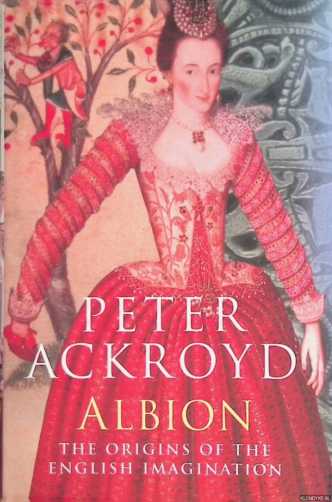 Ackroyd, Peter - Albion: the Origins of the English Imagination