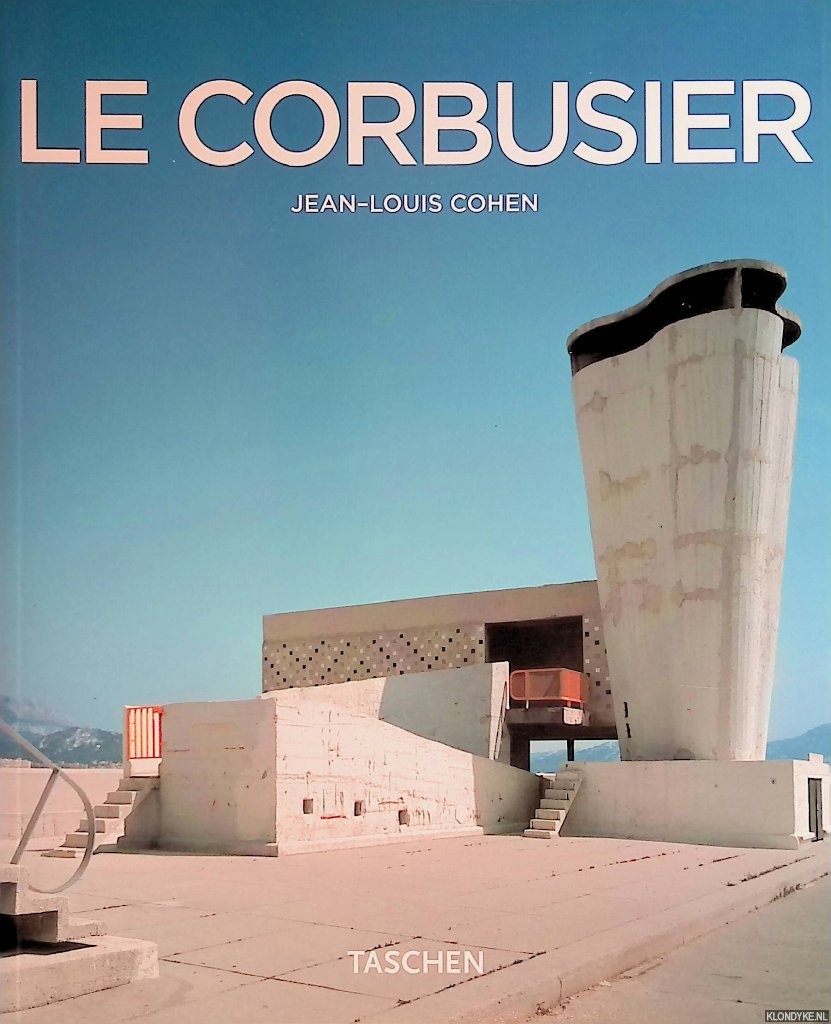 Cohen, Jean-Louis - Le Corbusier 1887-1965: lyrische architectuur in het machinetijdperk