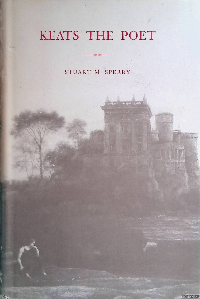 Sperry, Stuart M. - Keats the Poet